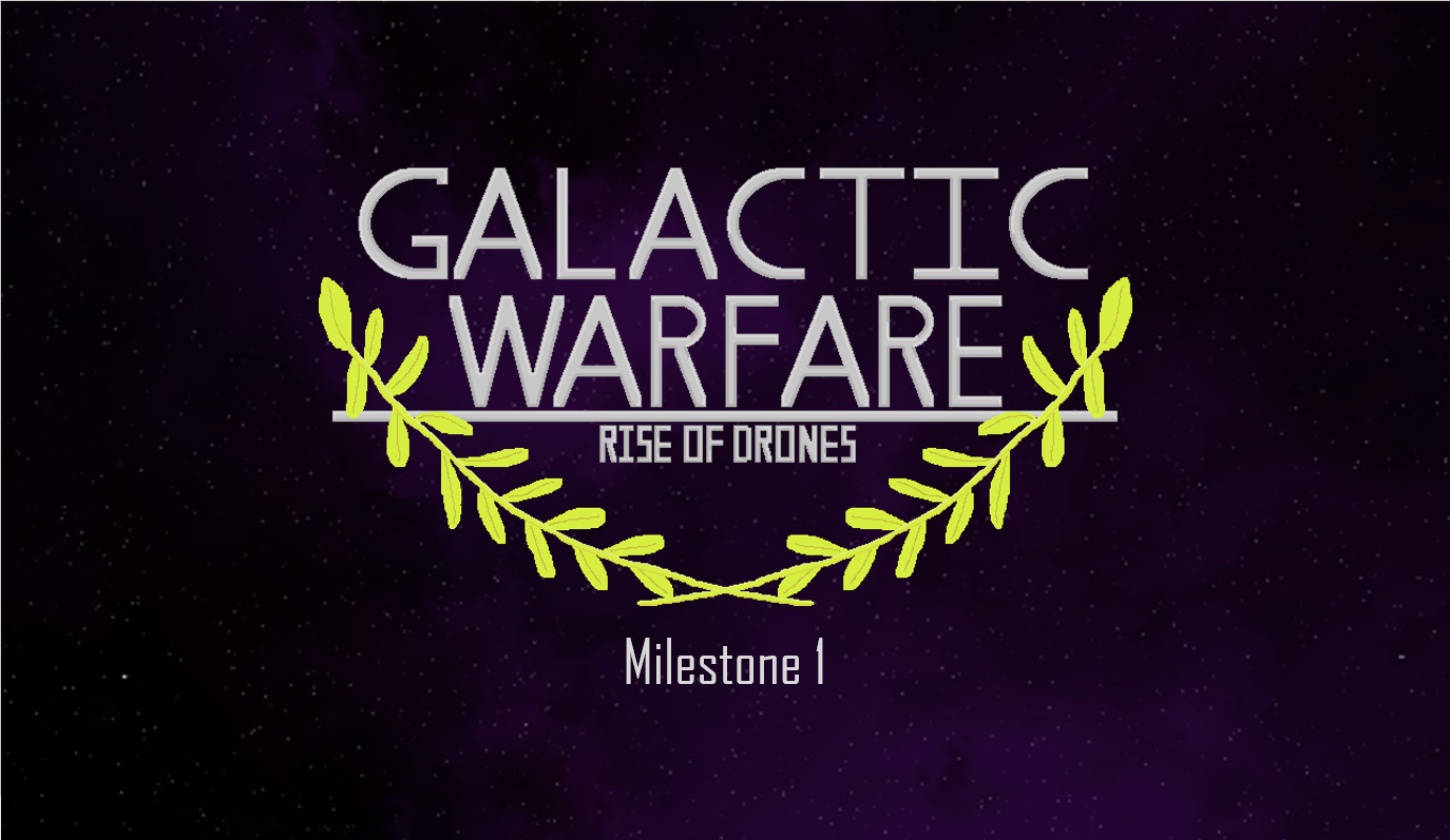 Galactic Warfare: Rise of Drones Milestone 1