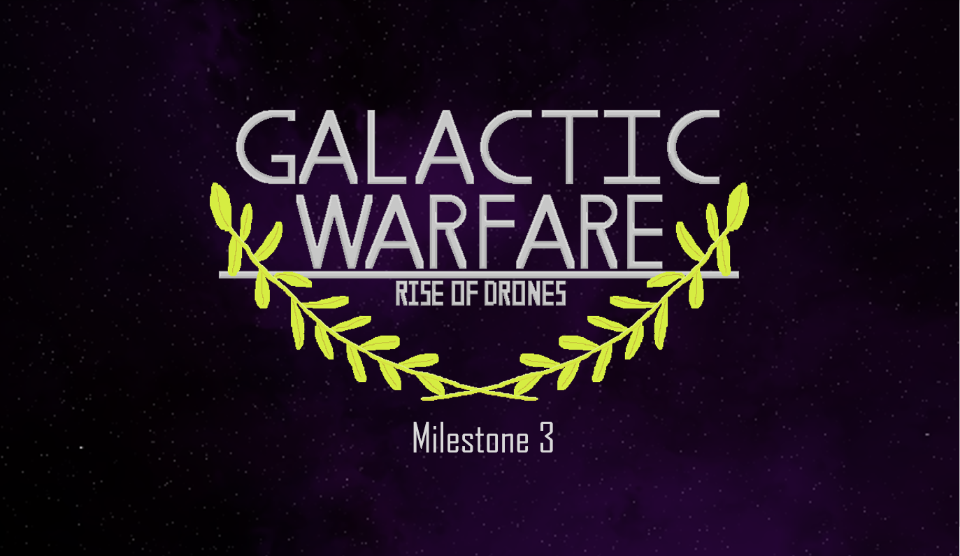 Galactic Warfare: Rise of Drones Milestone 3