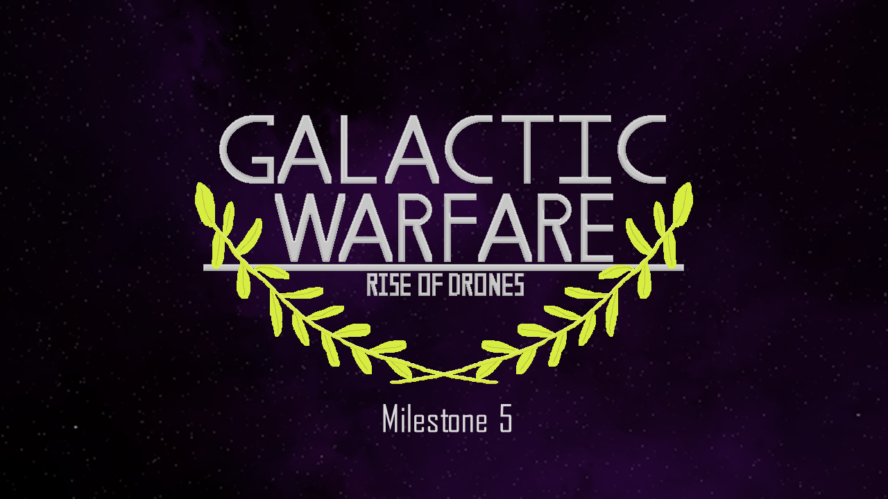 Galactic Warfare: Rise of Drones Milestone 5